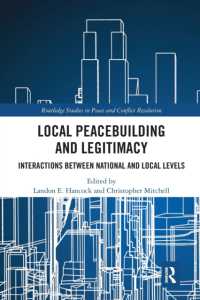 Local Peacebuilding and Legitimacy : Interactions between National and Local Levels (Routledge Studies in Peace and Conflict Resolution)
