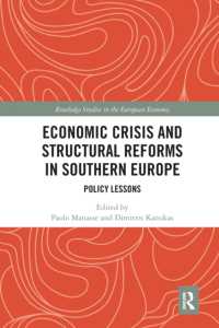 Economic Crisis and Structural Reforms in Southern Europe : Policy Lessons (Routledge Studies in the European Economy)