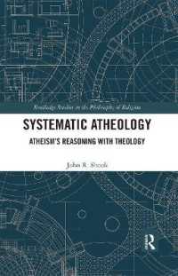 Systematic Atheology : Atheism's Reasoning with Theology (Routledge Studies in the Philosophy of Religion)