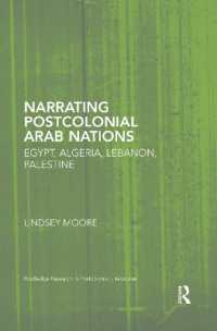 Narrating Postcolonial Arab Nations : Egypt, Algeria, Lebanon, Palestine (Routledge Research in Postcolonial Literatures)
