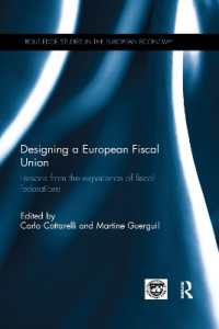 Designing a European Fiscal Union : Lessons from the Experience of Fiscal Federations (Routledge Studies in the European Economy)