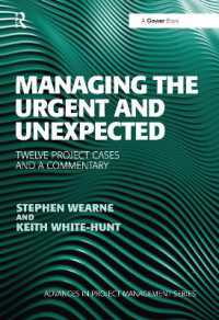 Managing the Urgent and Unexpected : Twelve Project Cases and a Commentary (Routledge Frontiers in Project Management)