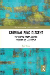 Criminalizing Dissent : The Liberal State and the Problem of Legitimacy (The Criminalization of Political Dissent)