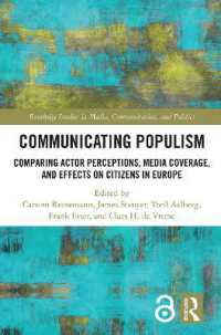Communicating Populism : Comparing Actor Perceptions, Media Coverage, and Effects on Citizens in Europe (Routledge Studies in Media, Communication, and Politics)