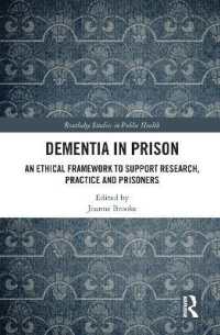 Dementia in Prison : An Ethical Framework to Support Research, Practice and Prisoners (Routledge Studies in Public Health)