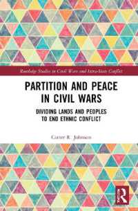 Partition and Peace in Civil Wars : Dividing Lands and Peoples to End Ethnic Conflict (Routledge Studies in Civil Wars and Intra-state Conflict)