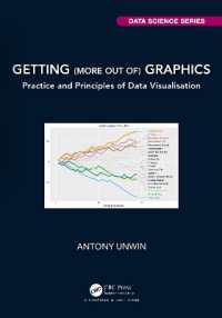Getting (more out of) Graphics : Practice and Principles of Data Visualisation (Chapman & Hall/crc Data Science Series)