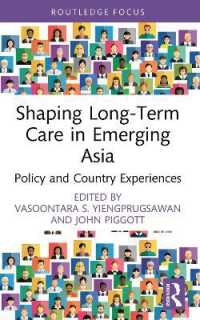 Shaping Long-Term Care in Emerging Asia : Policy and Country Experiences (Routledge Advances in Asia-pacific Studies)