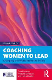 女性リーダーのためのコーチング（第２版）<br>Coaching Women to Lead : Changing the World from the inside (Essential Coaching Skills and Knowledge) （2ND）