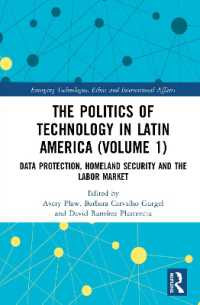 The Politics of Technology in Latin America (Volume 1) : Data Protection, Homeland Security and the Labor Market (Emerging Technologies, Ethics and International Affairs)