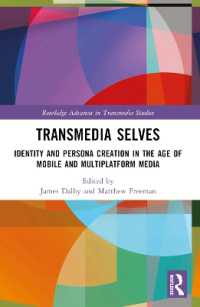 Transmedia Selves : Identity and Persona Creation in the Age of Mobile and Multiplatform Media (Routledge Advances in Transmedia Studies)