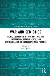 War and Semiotics : Signs, Communication Systems, and the Preparation, Legitimization, and Commemoration of Collective Mass Violence (Routledge Studies in Modern History)
