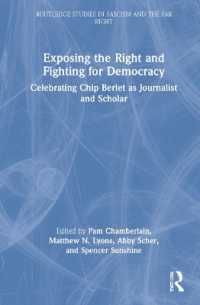 右派運動の暴露と民主主義のための闘い：チップ・バーレットの生涯と活動<br>Exposing the Right and Fighting for Democracy : Celebrating Chip Berlet as Journalist and Scholar (Routledge Studies in Fascism and the Far Right)