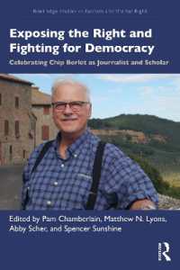 右派運動の暴露と民主主義のための闘い：チップ・バーレットの生涯と活動<br>Exposing the Right and Fighting for Democracy : Celebrating Chip Berlet as Journalist and Scholar (Routledge Studies in Fascism and the Far Right)