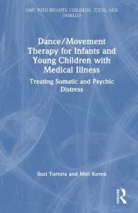 Dance/Movement Therapy for Infants and Young Children with Medical Illness : Treating Somatic and Psychic Distress (Dmt with Infants, Children, Teens and Families)
