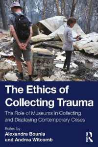 トラウマ体験の記憶と博物館の収集の倫理<br>The Ethics of Collecting Trauma : The Role of Museums in Collecting and Displaying Contemporary Crises