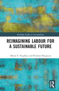 持続可能な未来のための労働を想像し直す<br>Reimagining Labor for a Sustainable Future (Routledge Studies in Sustainability)