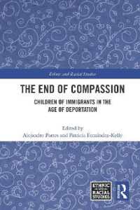 The End of Compassion : Children of Immigrants in the Age of Deportation (Ethnic and Racial Studies)