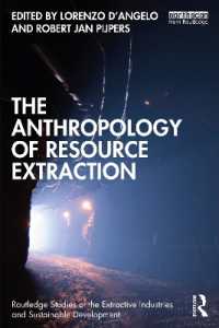 資源採掘の人類学<br>The Anthropology of Resource Extraction (Routledge Studies of the Extractive Industries and Sustainable Development)