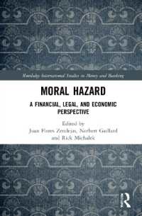 モラル・ハザード：金融・法・経済学的視座<br>Moral Hazard : A Financial, Legal, and Economic Perspective (Routledge International Studies in Money and Banking)