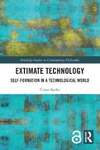 Extimate Technology : Self-Formation in a Technological World (Routledge Studies in Contemporary Philosophy)