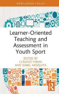 青年スポーツにおける学習者中心の教授・評価法<br>Learner-Oriented Teaching and Assessment in Youth Sport (Routledge Focus on Sport Pedagogy)