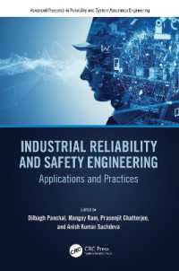 産業信頼性と安全工学<br>Industrial Reliability and Safety Engineering : Applications and Practices (Advanced Research in Reliability and System Assurance Engineering)