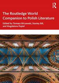 The Routledge World Companion to Polish Literature (Routledge Literature Companions)