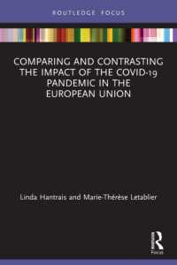 Comparing and Contrasting the Impact of the COVID-19 Pandemic in the European Union (Routledge Studies in Political Sociology)