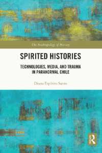 Spirited Histories : Technologies, Media, and Trauma in Paranormal Chile (The Anthropology of History)