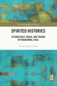 Spirited Histories : Technologies, Media, and Trauma in Paranormal Chile (The Anthropology of History)