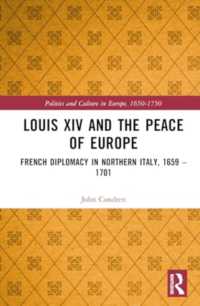 Louis XIV and the Peace of Europe : French Diplomacy in Northern Italy, 1659 - 1701 (Politics and Culture in Europe, 1650-1750)