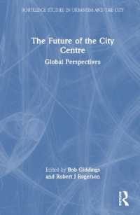都市の中心街の未来<br>The Future of the City Centre : Global Perspectives (Routledge Studies in Urbanism and the City)