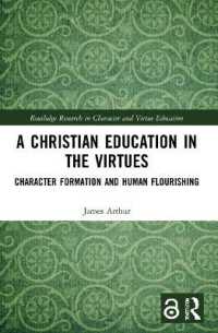 A Christian Education in the Virtues : Character Formation and Human Flourishing (Routledge Research in Character and Virtue Education)