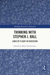 Thinking with Stephen J. Ball : Lines of Flight in Education (Routledge Research in Education)