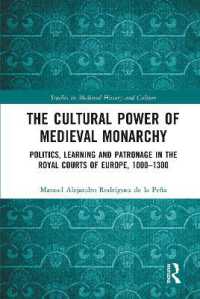 The Cultural Power of Medieval Monarchy : Politics, Learning and Patronage in the Royal Courts of Europe, 1000-1300 (Studies in Medieval History and Culture)