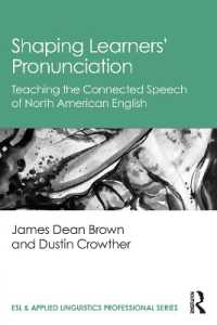 北米英語の連結スピーチ発音指導<br>Shaping Learners' Pronunciation : Teaching the Connected Speech of North American English (Esl & Applied Linguistics Professional Series)