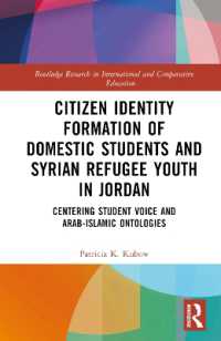 Citizen Identity Formation of Domestic Students and Syrian Refugee Youth in Jordan : Centering Student Voice and Arab-Islamic Ontologies (Routledge Research in International and Comparative Education)