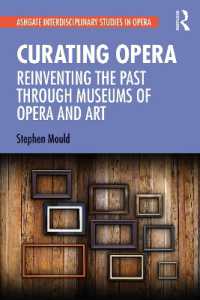 Curating Opera : Reinventing the Past through Museums of Opera and Art (Ashgate Interdisciplinary Studies in Opera)