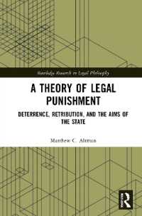 法的刑罰の理論：抑止、応報と国家目的<br>A Theory of Legal Punishment : Deterrence, Retribution, and the Aims of the State (Routledge Research in Legal Philosophy)