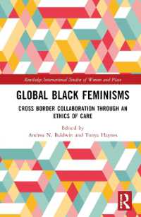 グローバル・ブラック・フェミニズム<br>Global Black Feminisms : Cross Border Collaboration through an Ethics of Care (Routledge International Studies of Women and Place)