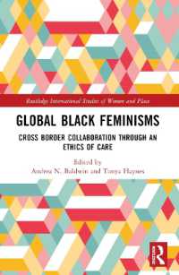 Global Black Feminisms : Cross Border Collaboration through an Ethics of Care (Routledge International Studies of Women and Place)