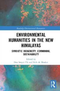 Environmental Humanities in the New Himalayas : Symbiotic Indigeneity, Commoning, Sustainability (Routledge Environmental Humanities)