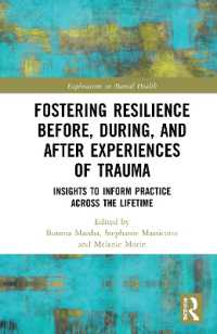 Fostering Resilience Before, During, and after Experiences of Trauma : Insights to Inform Practice Across the Lifetime (Explorations in Mental Health)