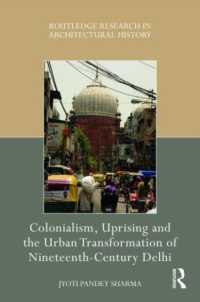 Colonialism, Uprising and the Urban Transformation of Nineteenth-Century Delhi (Routledge Research in Architectural History)