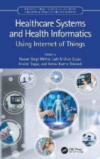 Healthcare Systems and Health Informatics : Using Internet of Things (Innovations in Health Informatics and Healthcare)