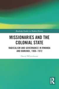 Missionaries and the Colonial State : Radicalism and Governance in Rwanda and Burundi, 1900-1972 (Routledge Studies in Modern History)