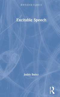 ジュディス・バトラー『触発する言葉 : 言語・権力・行為体』（原書）※著者新序言<br>Excitable Speech : A Politics of the Performative (Routledge Classics)