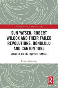 Sun Yatsen, Robert Wilcox and Their Failed Revolutions, Honolulu and Canton 1895 : Dynamite on the Tropic of Cancer (Routledge Studies in Modern History)