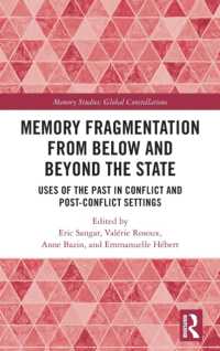 紛争と紛争後の記憶の断片化：草の根からの国家を超える視座<br>Memory Fragmentation from below and Beyond the State : Uses of the Past in Conflict and Post-conflict Settings (Memory Studies: Global Constellations)